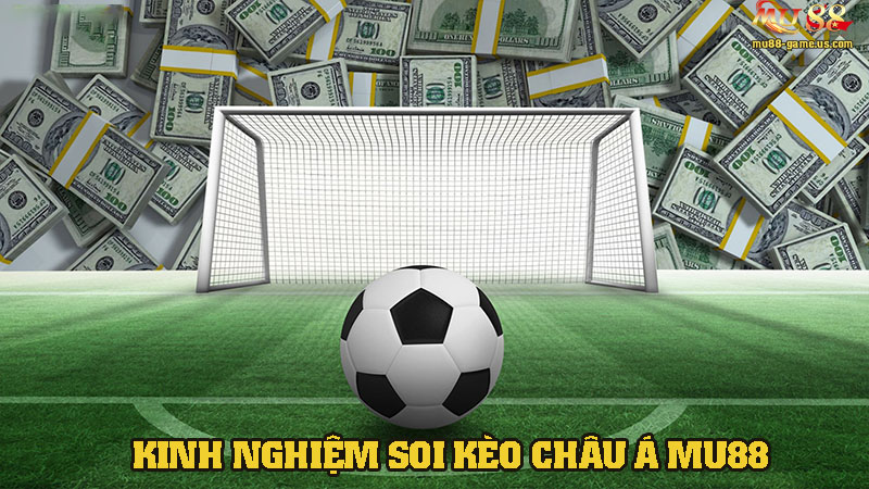 Kinh nghiệm soi kèo châu Á dễ thắng cho tân thủ