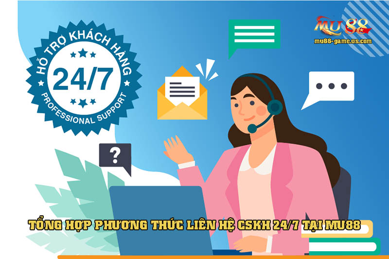 Tổng hợp các phương thức liên hệ CSKH 24/7 tại nhà cái này