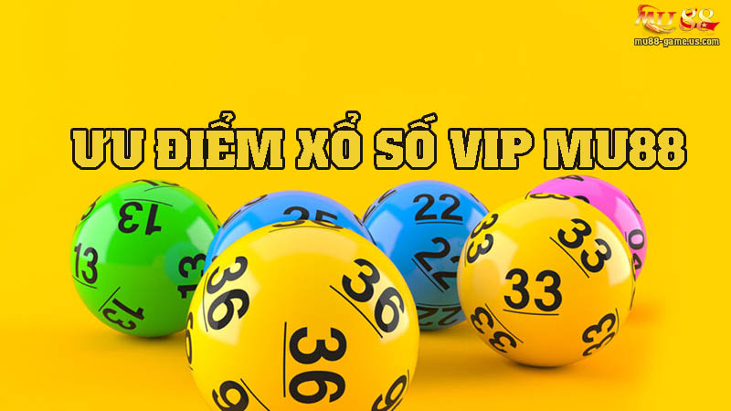 Những ưu điểm đặc trưng của sân chơi xổ số vip