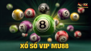 Thông tin cơ bản về xổ số vip tại nhà cái MU88